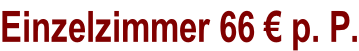 Einzelzimmer 66 € p. P.